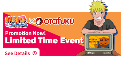 NARUTO SHIPPUDEN X OTAFUKU Promotion Now! Limited Time Event
